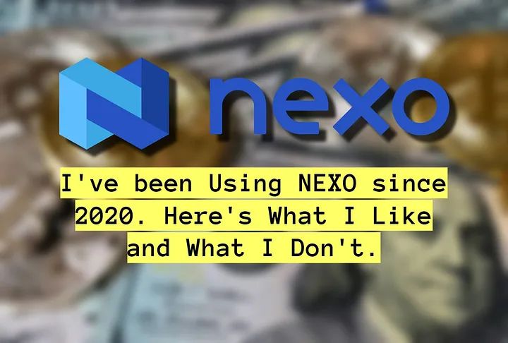 My Experience After Using NEXO for 5 Years — My Review